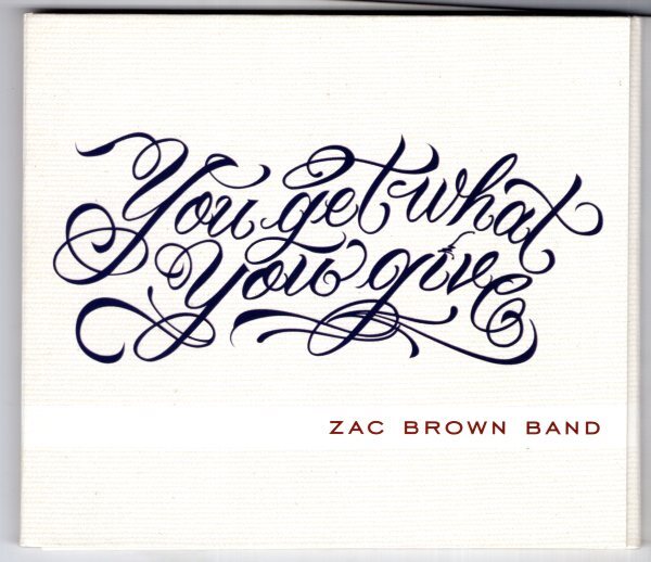 CD) ZAC BROWN BAND YOU GET WHAT YOU GIVE