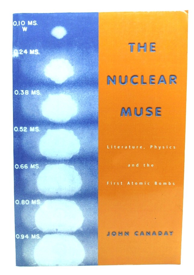 The Nuclear Muse: Literature, Physics, and the First Atomic Bombs/ John Canaday (著) /Univ of Wisconsin Pr