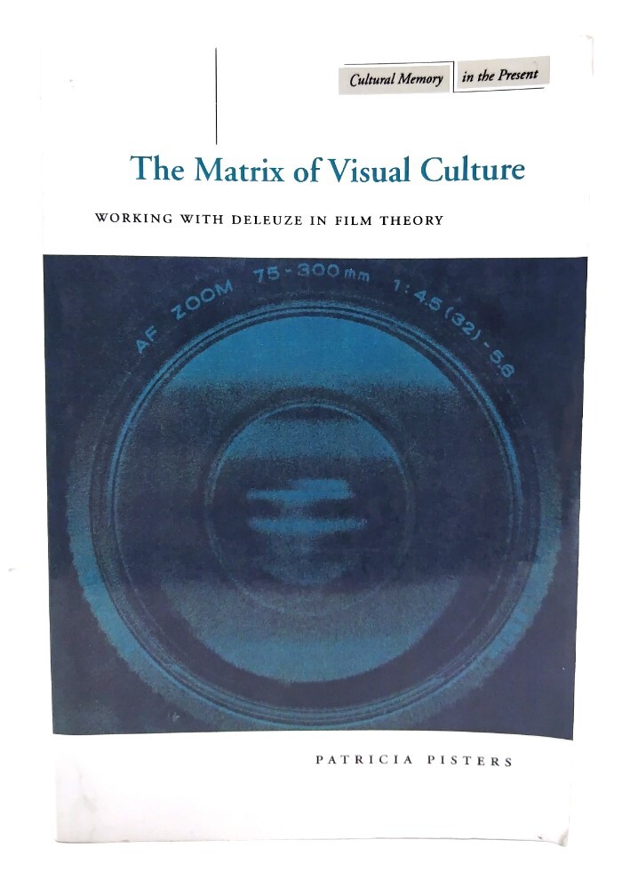The Matrix of Visual Culture: Working with Deleuze in Film Theory) / Patricia Pisters (著)/Stanford University Press