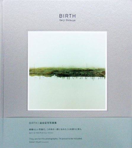 澁谷征司 写真集『BIRTH』Seiji Shibuya／AKAAKA赤々舎／ハードカバー