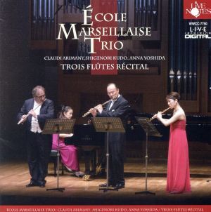 Live in YOKOHAMA 2013/エコール・マルセイエーズ・トリオ,クラウディ・アリマニー(fl),工藤重典(fl),吉田杏奈(fl