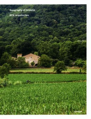 Geography of Dreams RCR Arquitectes 夢のジオグラフィー RCRアーキテクツ/RCRアーキテクツ(著者)