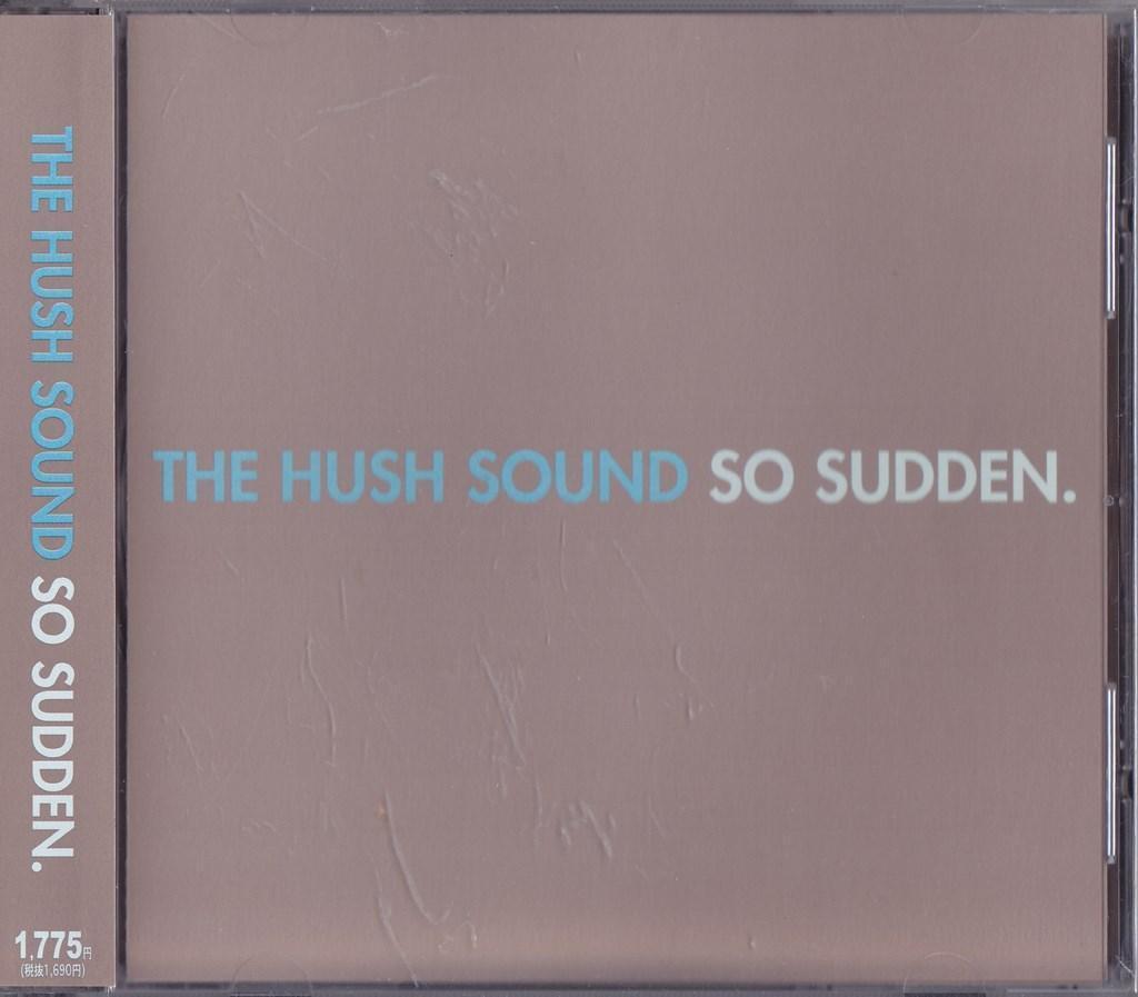THE HUSH SOUND / ザ・ハッシュ・サウンド / SO SUDDEN. /中古CD!!66666//