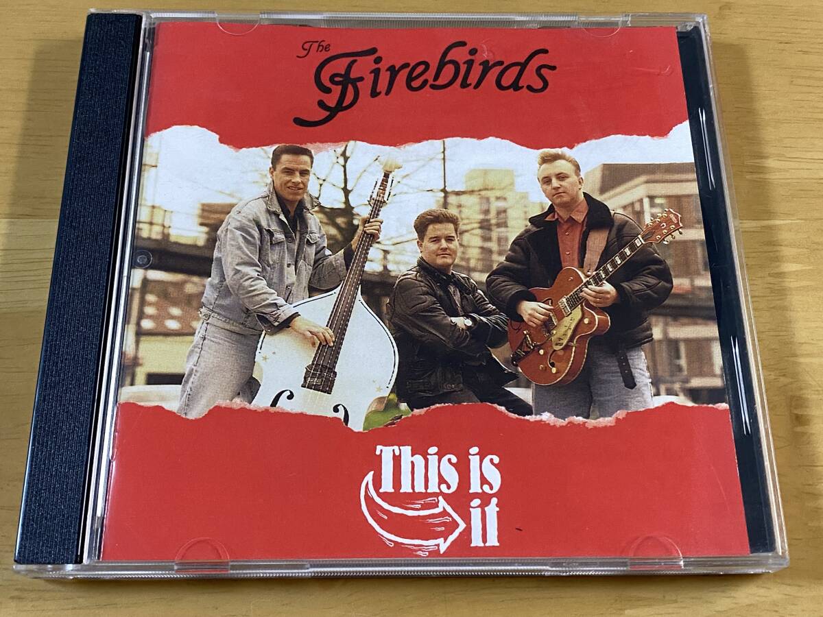 The Firebirds This Is It 輸入CD 検:ファイヤーバーズ Neo Rockabilly ロカビリー Jets Ace Cats Rocky Sharpe Cruisers Keytones Sinners