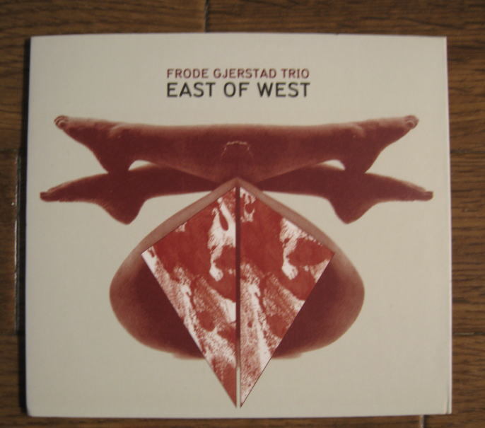 ジャズ一般 Frode Gjerstad Trio / East Of West (Paal Nilssen-Love