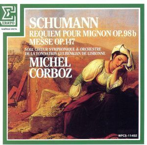 シューマン:ミニョンのためのレクイエム、ミサ曲 ハ短調/ミシェル・コルボ,リスボン・グルベンキアン財団管弦団,オードリー・マイケル,マ
