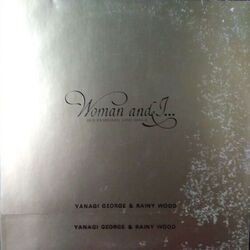 YANAGI GEORGE & RAINY WOOD （柳ジョージ&レイニーウッド） / WOMAN AND I... (OLD FASHIONED LOVE SONGS) (LP)_画像1