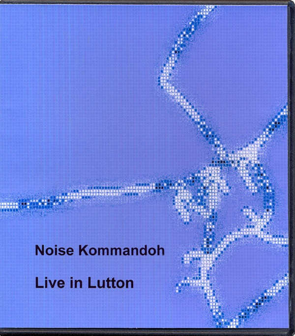 Noise Kommandoh/Live In Lutton,CDr,USED,AmbientLive,UK, Experimental, Ambientの画像1