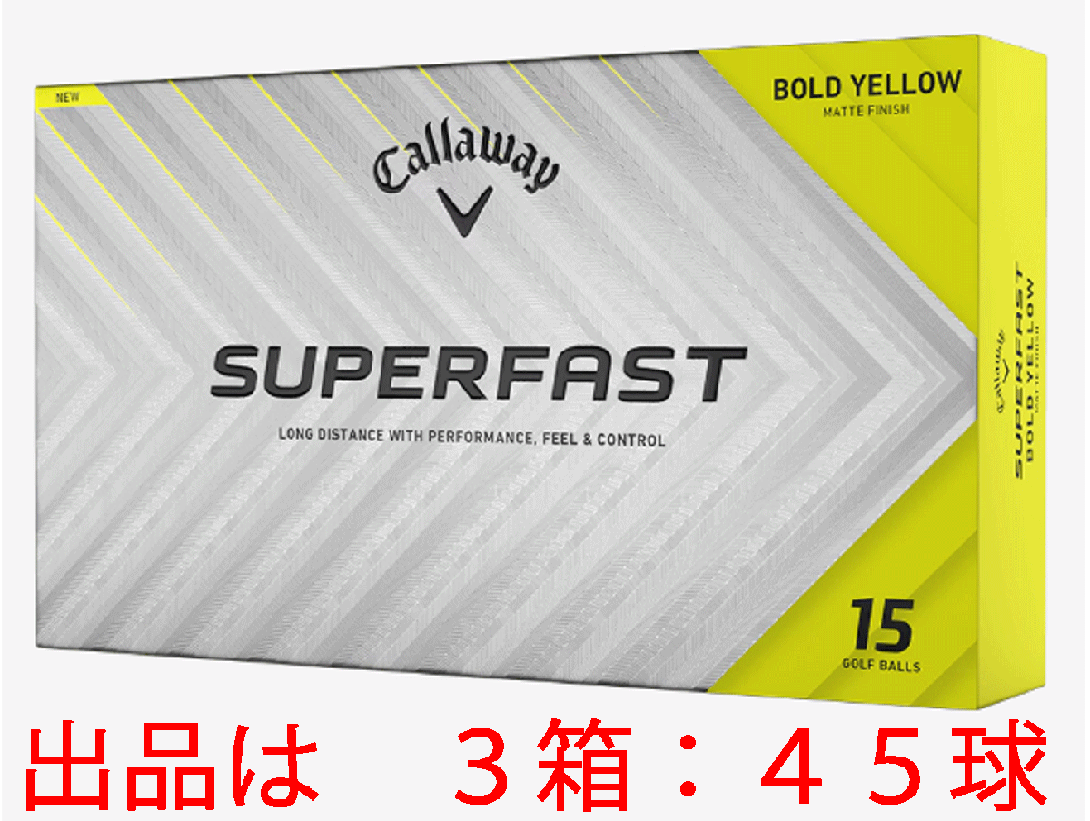 新品■2025.3■キャロウェイ■スーパーファスト■ボールドイエロー■３箱：４５球■日本初登場の飛距離重視型モデル■正規品