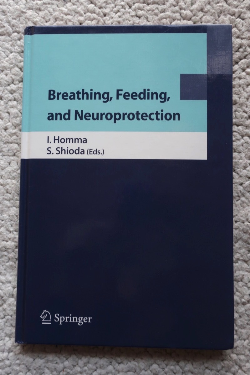Breathing, Feeding, and Neuroprotection (シュプリンガー・フェアラーク東京) I.Homma, S.Shioda(Eds.) 英語