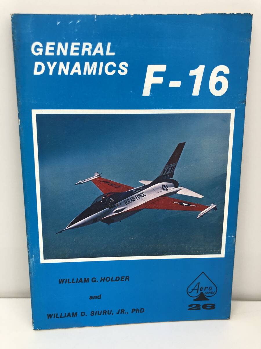 ⑨_T12*GENERAL DYNAMICS F-16* William G. Holder William D. Siuru Aero Publishers самолет иностранная книга старинная книга 