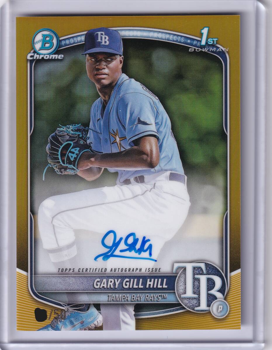 GARY GILL HILL 直筆サインカード 2025 TOPPS BOWMAN PROSPECT AUTOGRAPH GOLD REFRACTOR 50枚限定 / 1st / TAMPA BAY RAYS