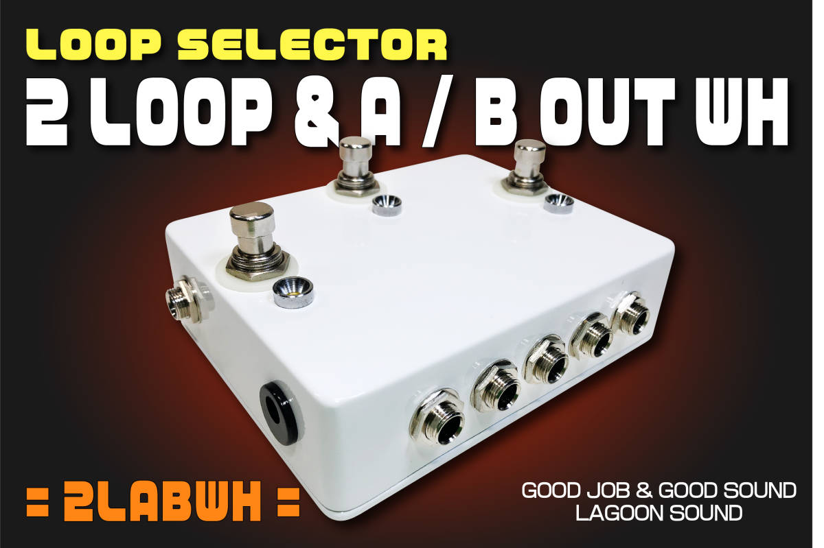 2LABWH】2 LOOP & A/B《 a/b瞬時切替セレクター& A/B OUT 》=WH=【 a/b Alternation Loop /True-Bypass+A/B OUT 】 #SWITCHER #LAGOONSOUND