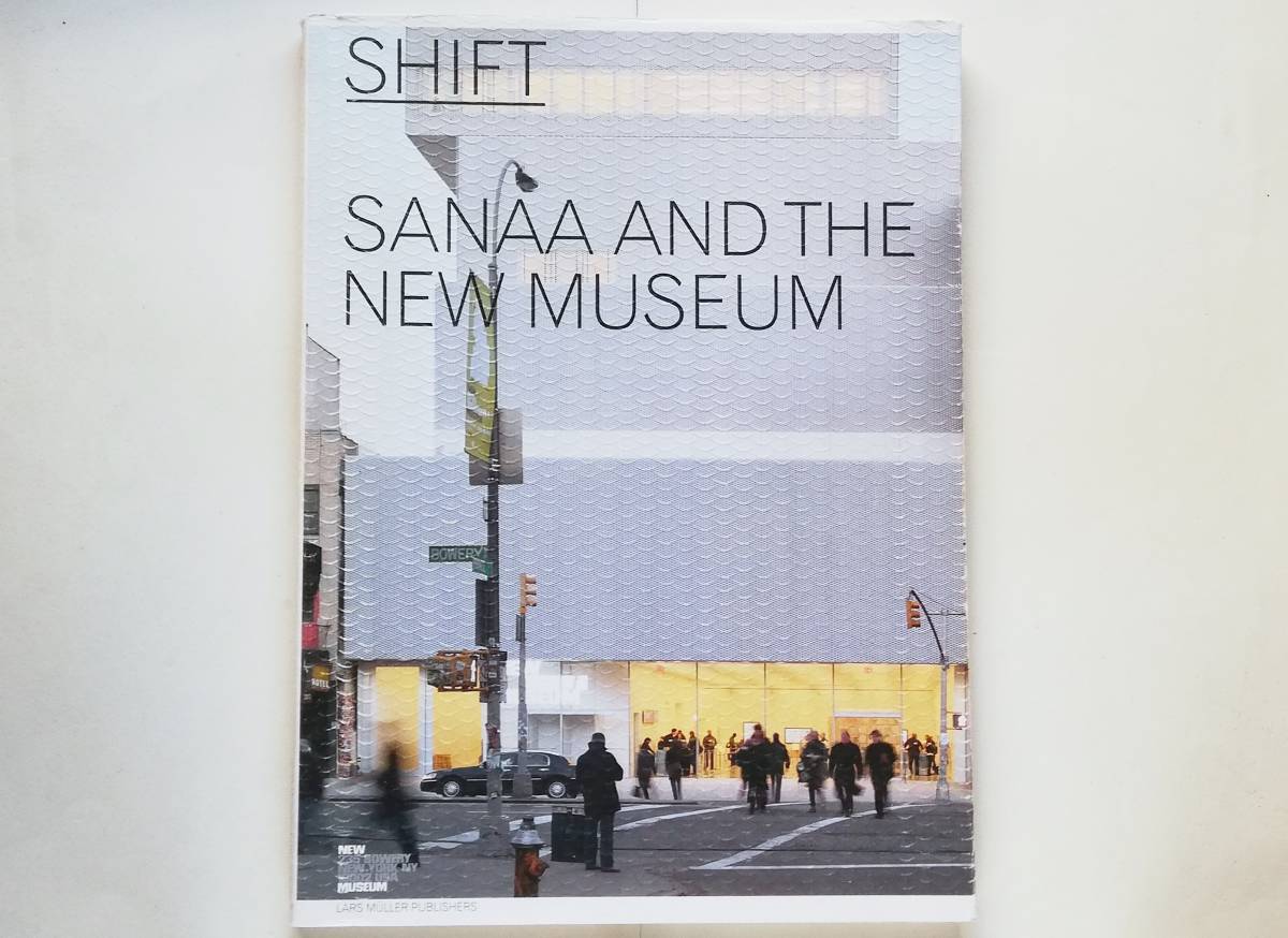Shift SANAA and the New Museum 妹島和世 西沢立衛 Kazuyo Sejima