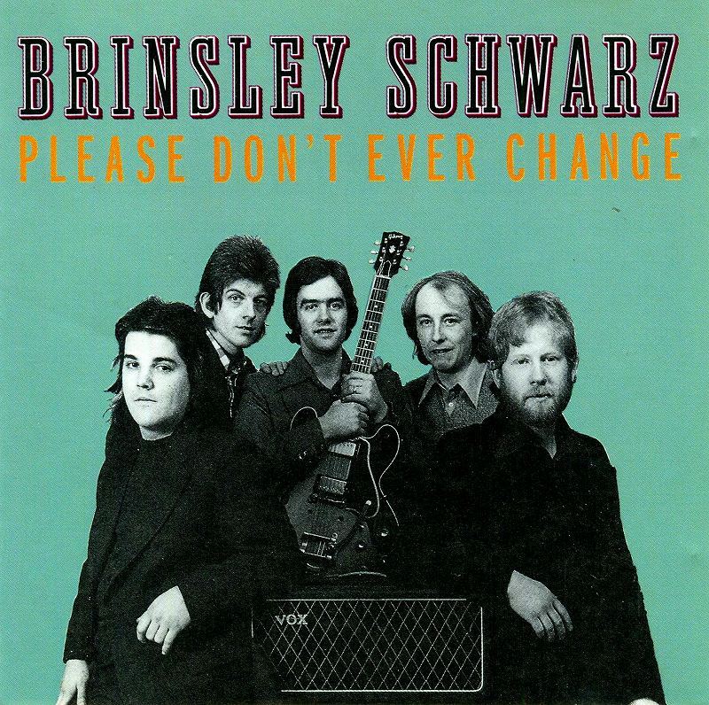 ◆◆BRINSLEY SCHWARZ◆PLEASE DON'T EVER CHANGE 73年作 ブリンズレー・シュウォーツ プリーズ・ドント・エヴァー・チェンジ 即決 送料込_画像1