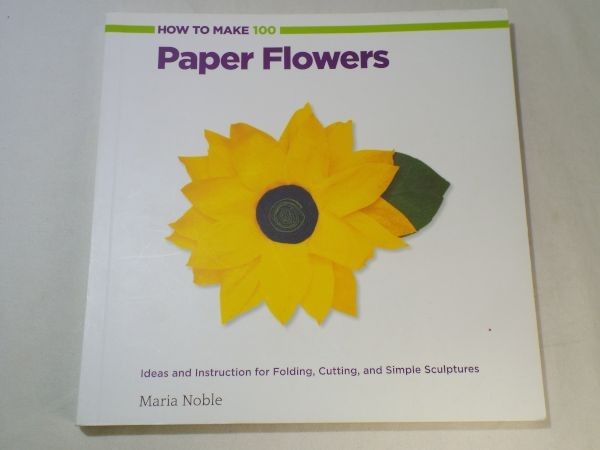 紙工作[HOW TO MAKE 100 Paper Flowers（ペーパーフラワーの作り方）] 洋書 英語 折り紙 ペーパークイリング_画像1