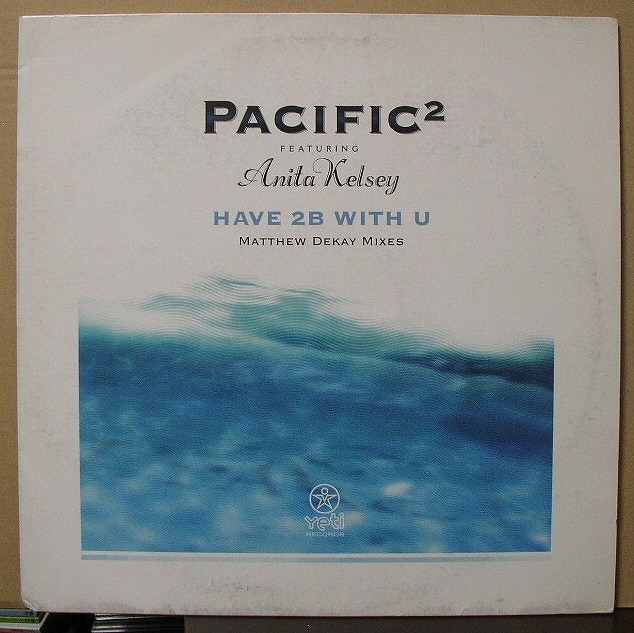 PACIFIC Feat. ANITA KELSEY/HAVE 2B WITH U/UK盤/中古12インチ!! 商品管理番号：40077_画像1