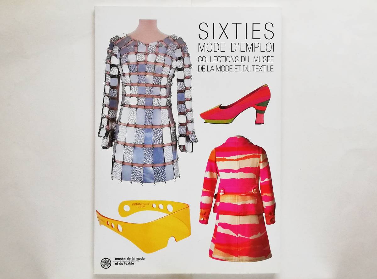 Sixties Mode d’emploi　1960年代 シックスティーズ ファッション フランス Collections du musee de la mode et du textile_画像1