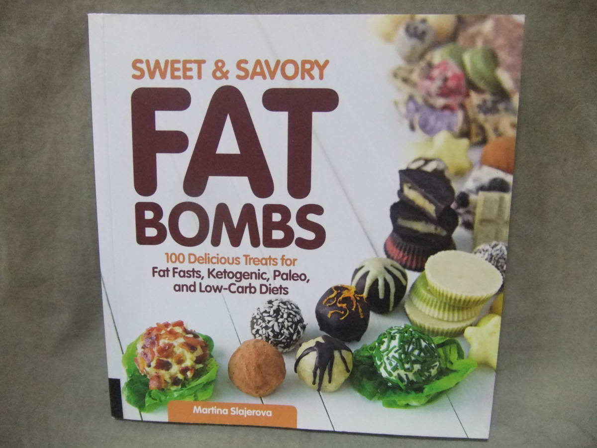 *Sweet and Savory Fat Bombs: 100 Delicious Treats for Fat Fasts, Ketogenic, Paleo, and Low-Carb Diets *Martina Slajerova