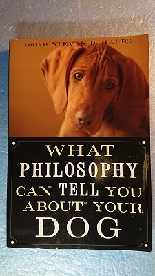 英語ペット「What Philosophy Can Tell You about Your Dog哲学が語る愛犬の魅力」Steaven D. Hales編