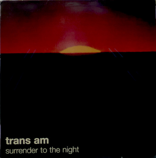 TRANS AM / SURRENDER TO THE NIGHT_画像1