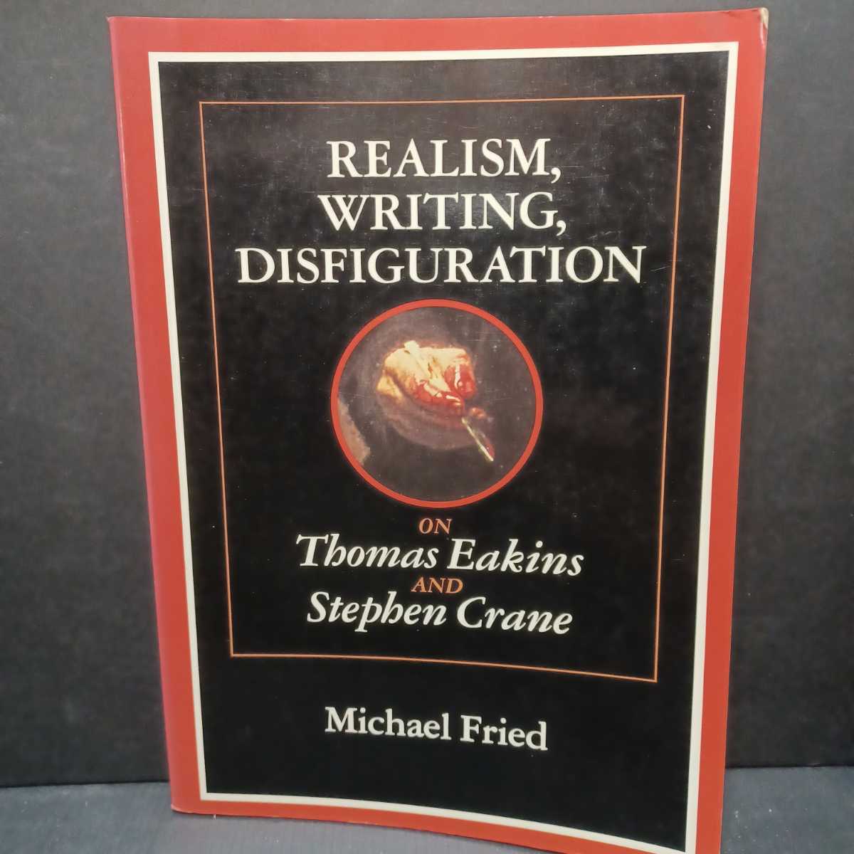 マイケル・フリード「Realism, Writing, Disfiguration: On Thomas Eakins and Stephen Crane」英語版 Michael Fried (著)　現代美術_画像1