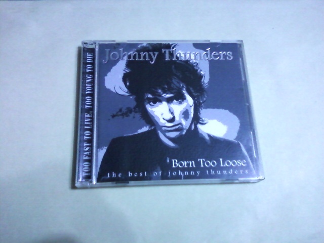 Johnny Thunders - Born Too Loose (The Best Of Johnny Thunders)