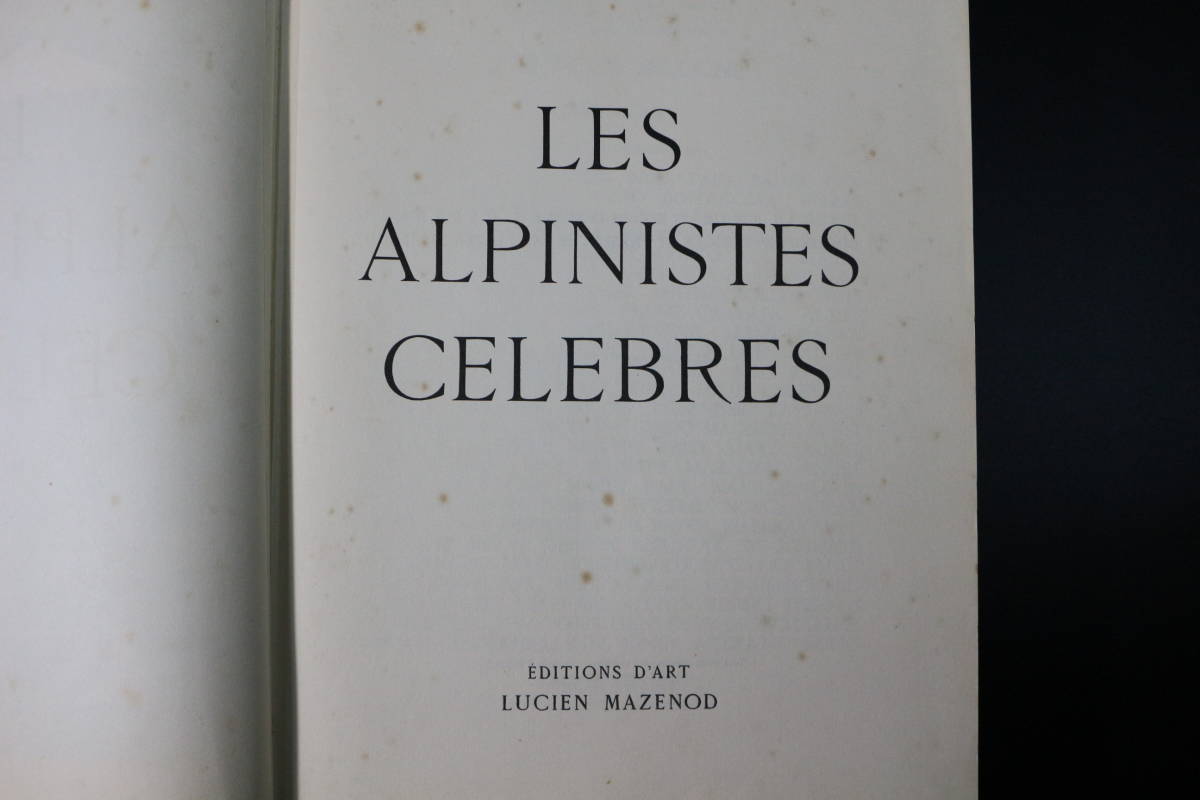 LES ALPINISTES CELEBRES』/ LUCIEN MAZENOD / 1956年 / 洋書 LES ALPINISTES CELEBRES』/ LUCIEN MAZENOD / 1956年 / 洋書