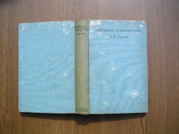 - chemistry collection .CHEMICAL COMPOSITION * A.K.Goard, work sijiwik& Jackson,.1931 year the first version ~ foreign book * English inscription ~