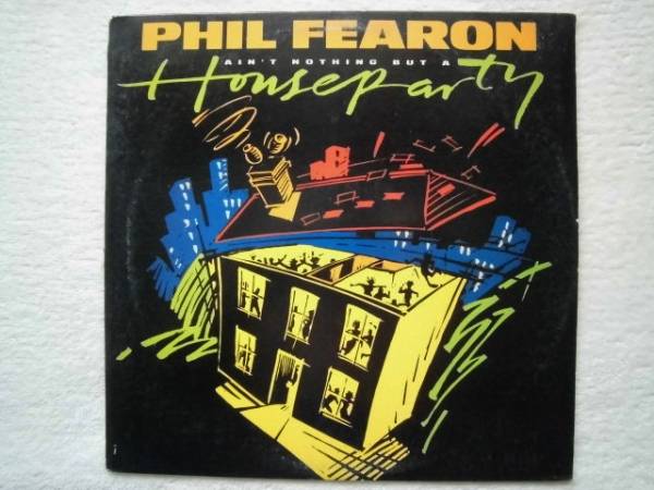 Phil Fearon /Ain't Nothing But A House Party (Raise The Roof Mix)7:22/Stock / Aitken / Waterman/PWL_画像1