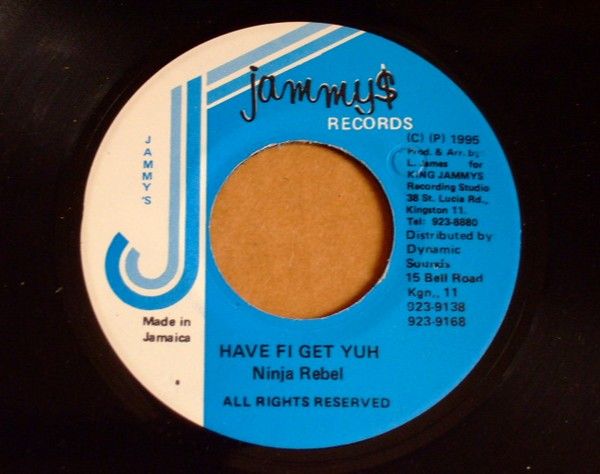 NINJA REBEL - HAVE FI GET YUH★★ダンスホール レゲエ 7” DANCEHALL REGGAE★★SICK オケ_画像1