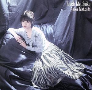 Ｔｏｕｃｈ　Ｍｅ　Ｓｅｉｋｏ／松田聖子_画像1