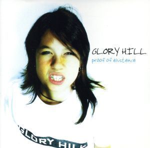 ｐｒｏｏｆ　ｏｆ　ｅｘｉｓｔｅｎｃｅ／ＧＬＯＲＹ　ＨＩＬＬ_画像1