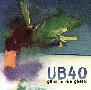 ＧＵＮＳ　ＩＮ　ＴＨＥ　ＧＨＥＴＴＯ／ＵＢ４０_画像1