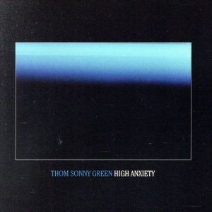 【輸入盤】Ｈｉｇｈ　Ａｎｘｉｅｔｙ／Ｔｈｏｍ　Ｓｏｎｎｙ　Ｇｒｅｅｎ_画像1