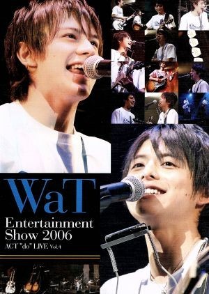 ＷａＴ　Ｅｎｔｅｒｔａｉｎｍｅｎｔ　Ｓｈｏｗ　２００６　ＡＣＴ“ｄｏ”ＬＩＶＥ　Ｖｏｌ．４／ＷａＴ_画像1