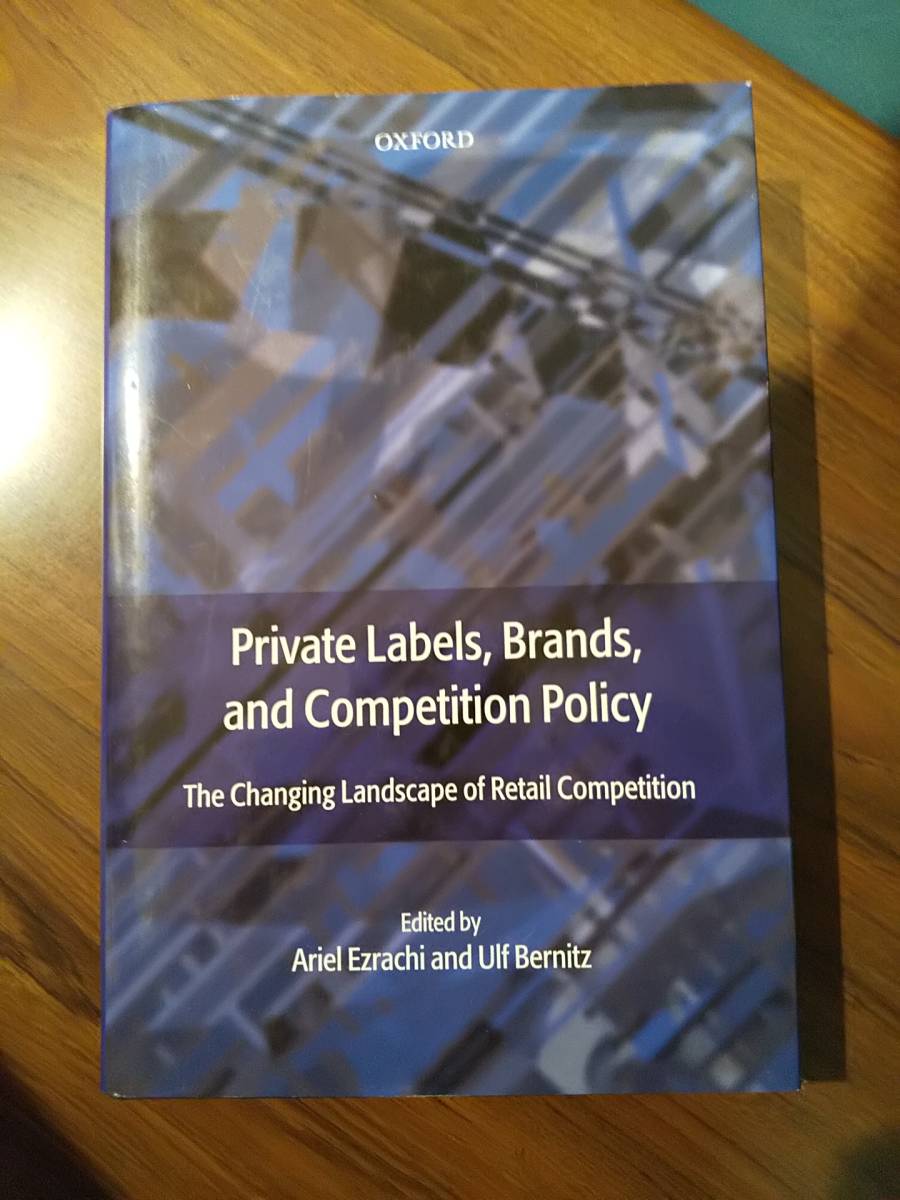 〈洋書〉Private Labels, Brands, and Competition Policy プライベート・ブランド、ブランドと競争政策：小売競争の変化する風景