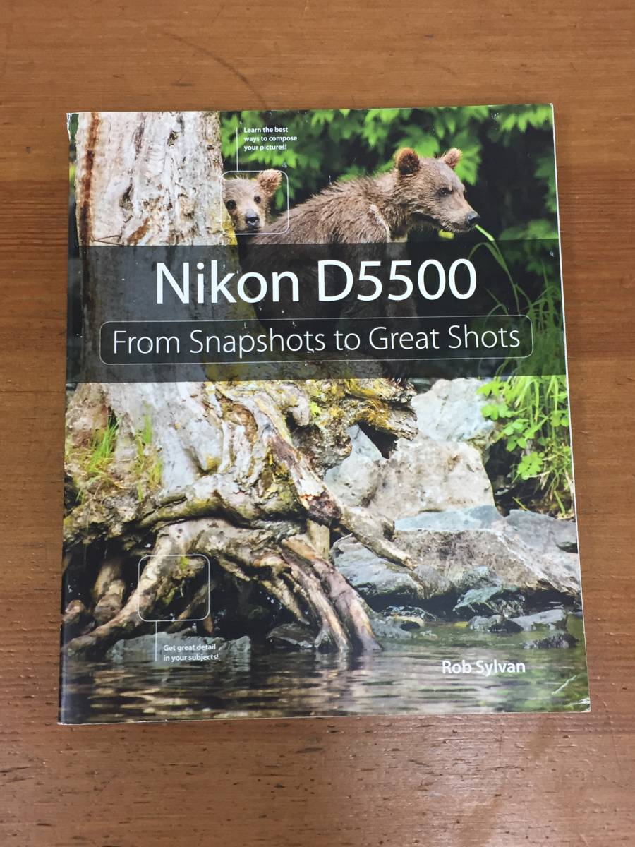 品質保証 本日限定 英語洋書 ニコン Nikon D5500: From Snapshots to Great Shots littletheatreonline.com littletheatreonline.com