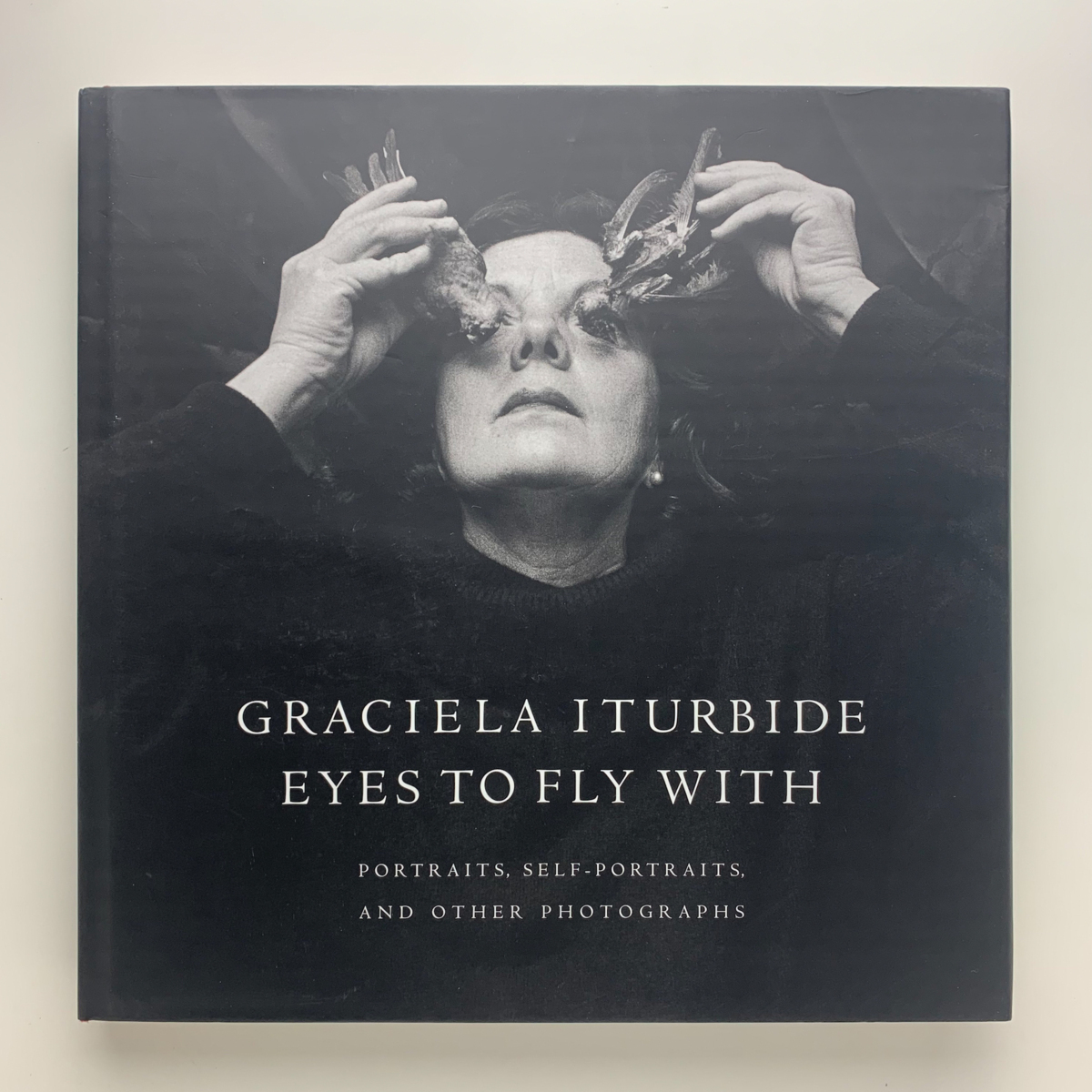 Eyes to Fly With: Portraits, Self-Portraits, and Other Photographs　GRACIELA ITURBIDE 写真集_画像1