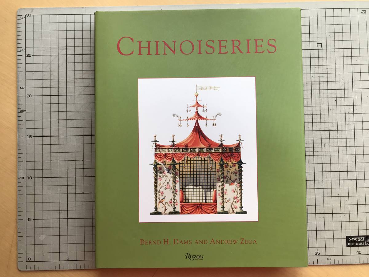 『CHINOISERIES』BERND H. DAMS AND ANDREW ZEGA / RIZZOLI 2008年刊 ※ヨーロッパで流行した中国趣味の美術様式・ロココ趣味 他 07106_画像1