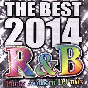 ＴＨＥ　ＢＥＳＴ　２０１４　Ｒ＆Ｂ　Ｐａｒｔｙ　Ａｎｔｈｅｍ　ＤＪ　ｍｉｘ／（オムニバス）_画像1