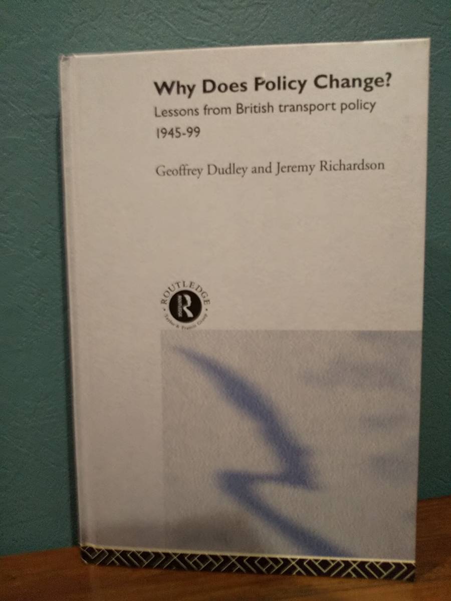 〈洋書〉Why Does Policy Change?Lessons from British Transport Policy 1945-99 イギリス鉄道警察からの教訓