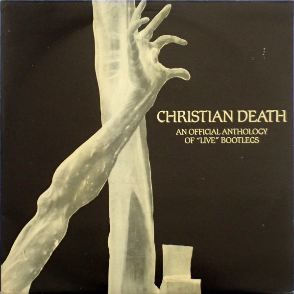 クリスチャン・デス Christian Death - An Official Anthology Of Live Bootlegs '86年UK盤 ライヴ集_画像1