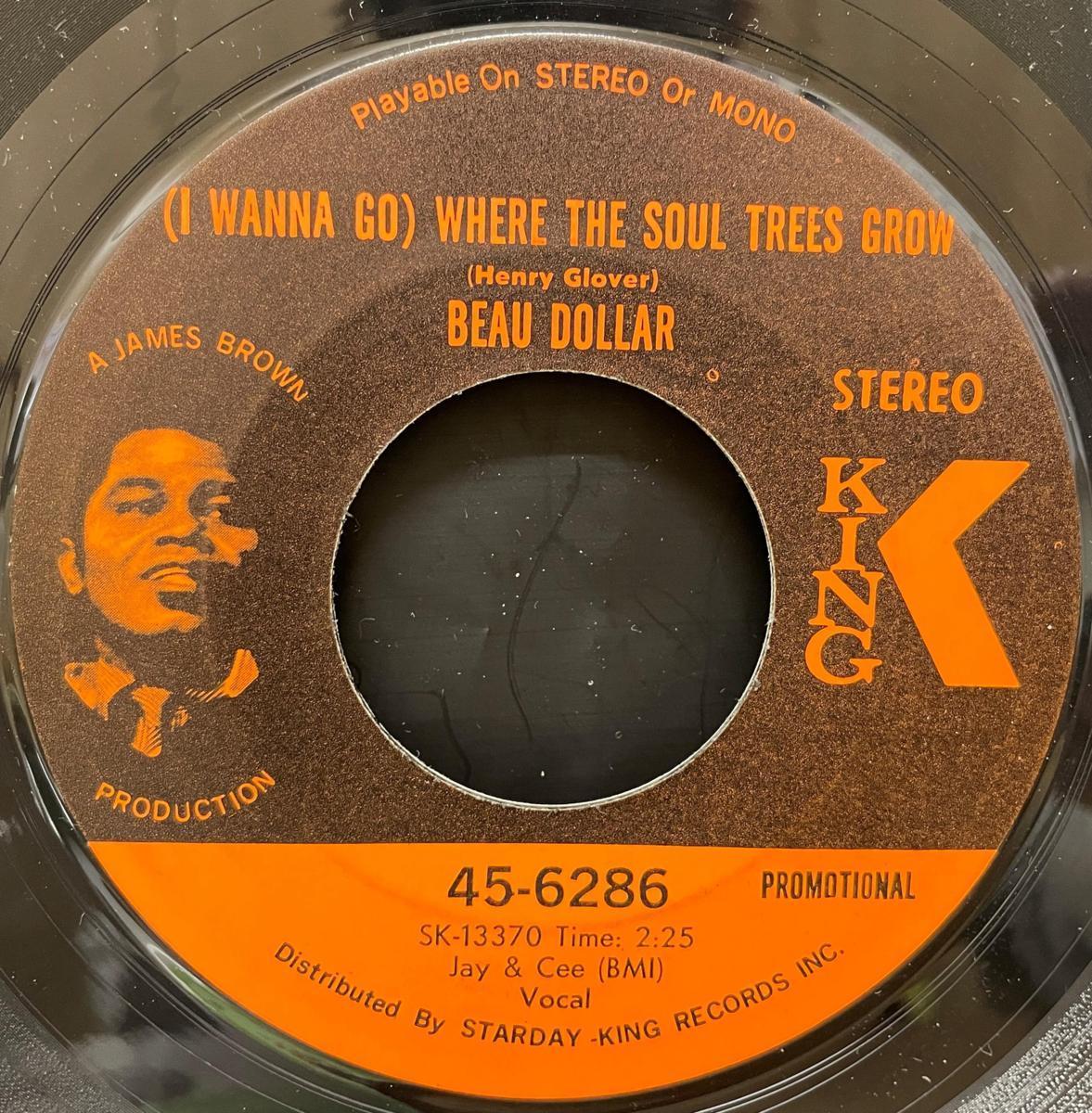 BEAU DOLLAR / (I WANNA GO) WHERE THE SOUL TREES GROW (US BEAU DOLLAR / (I WANNA GO) WHERE THE SOUL TREES GROW (US