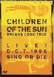 DREAMS COME TRUE／CHILDREN OF THE SUN -LIVE! D.C.T. 1998 SING OR DIE- DREAMS COME TRUE_画像1