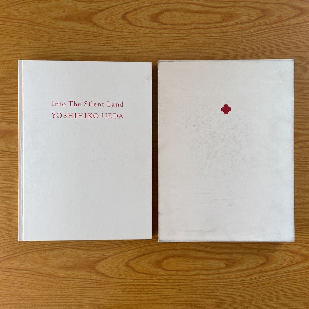 上田義彦 UEDA YOSHIHIKO INTO THE SILENT LAND 上田義彦 UEDA YOSHIHIKO INTO THE SILENT LAND