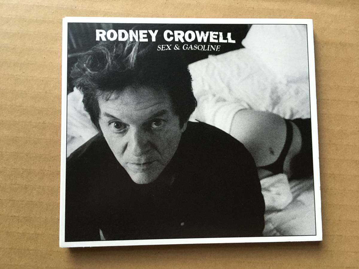 Rodney Crowell/rodo колено * черный well * зарубежная запись [Sex & Gasoline]Yep Roc Records*Joe Henry,Doyle Bramhall II,Greg Leisz,Phil Everly