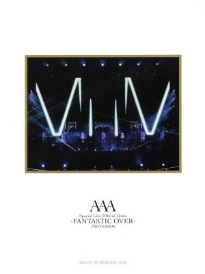 ＡＡＡ　Ｓｐｅｃｉａｌ　Ｌｉｖｅ　２０１６　ｉｎ　Ｄｏｍｅ　－ＦＡＮＴＡＳＴＩＣ　ＯＶＥＲ－　ＰＨＯＴＯＢＯＯＫ／ＡＡＡ(著者)_画像1