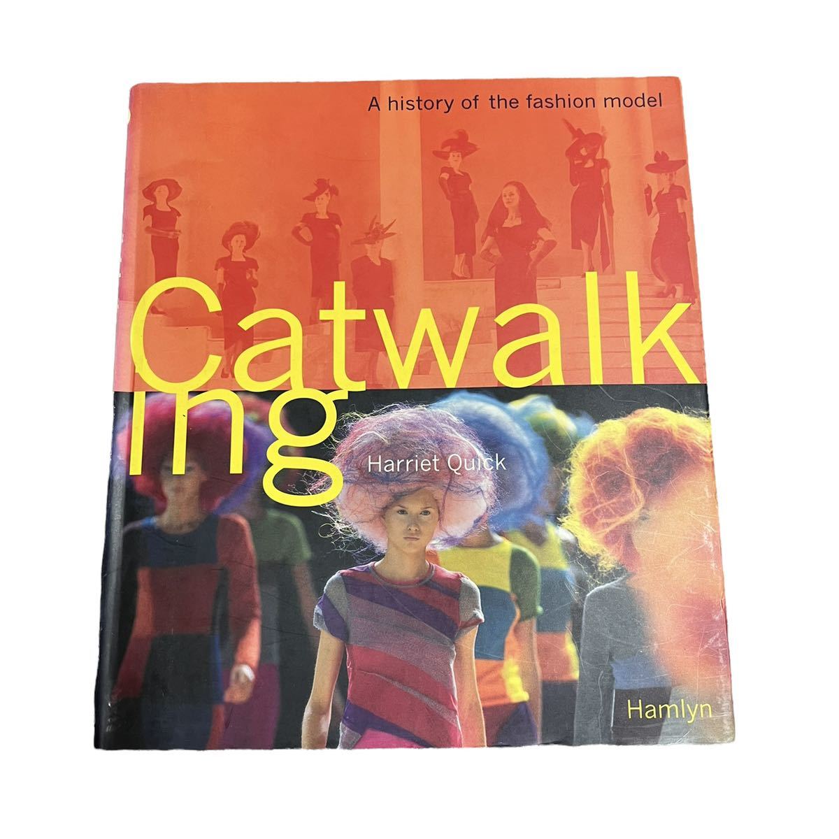 【Catwalking】Harriet Quick モデル　歴史　写真集　洋書　Naomi Cambell Kate Moss Twiggy Audrey Hepburn Yohji Yamamoto_画像1