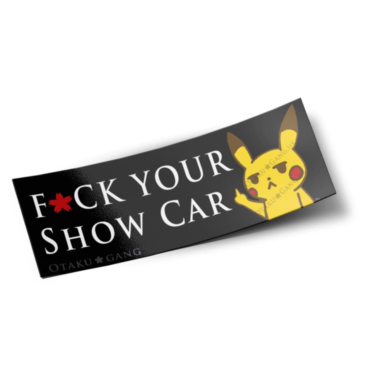 【Otakugang】F★CK YOUR SHOW CARステッカー　１枚   USDM   オタクギャング　ポケモン　ピカチュウ